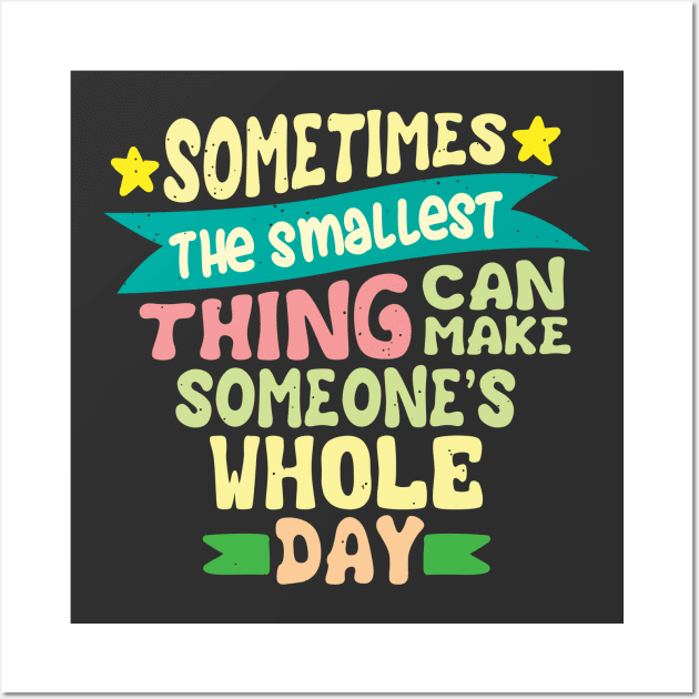 Sometimes the smallest thing quote Wall Art by SpaceWiz95